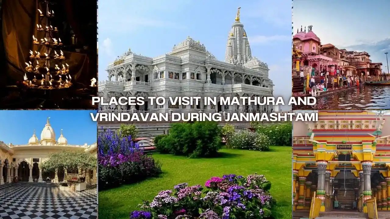 Places to Visit in Mathura and Vrindavan During Janmashtami