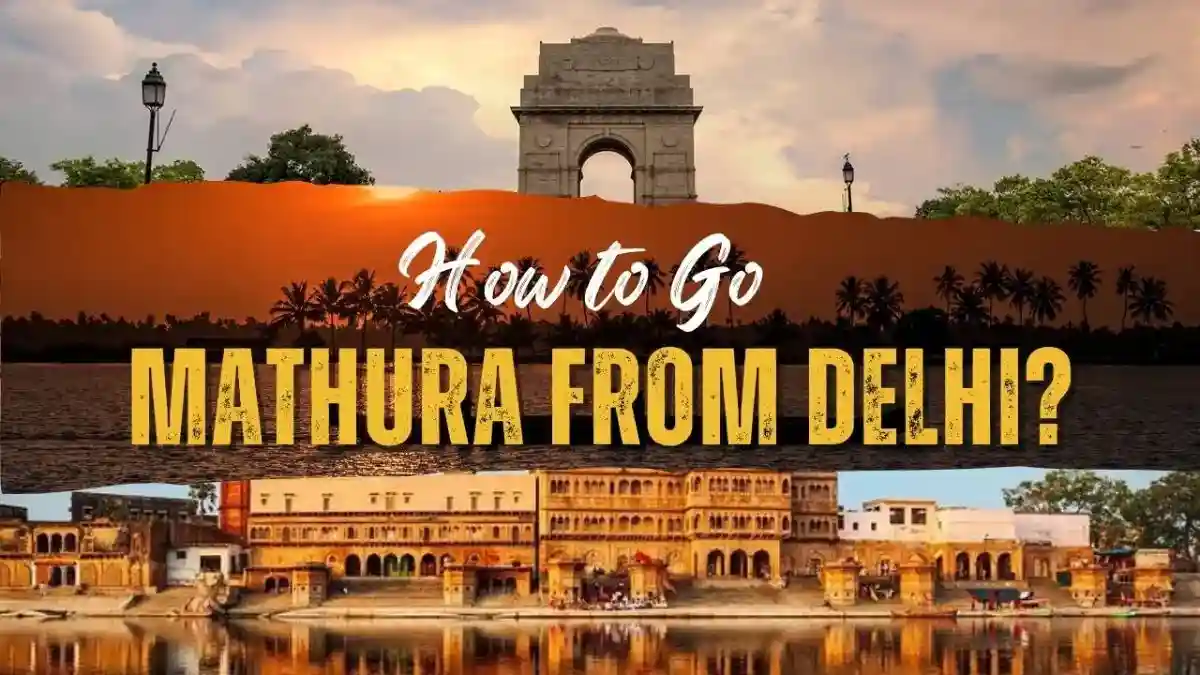 How to Go Mathura from Delhi?