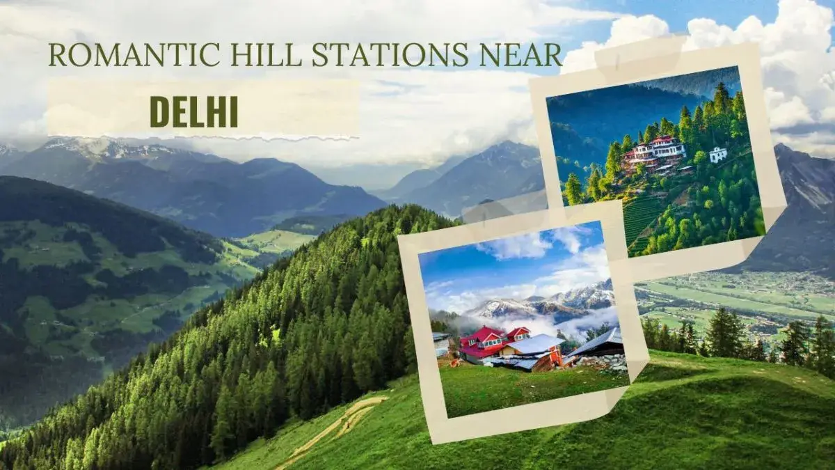 Romantic Hill Stations Near Delhi