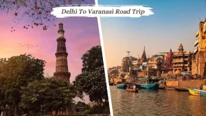 Delhi To Varanasi Road Trip