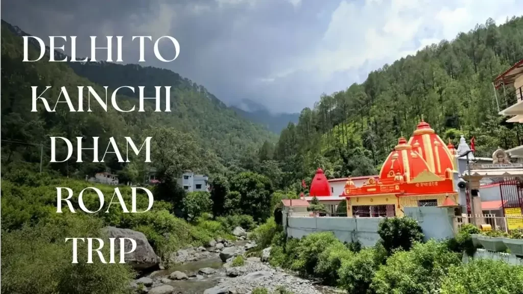 Delhi to Kainchi Dham Road Trip