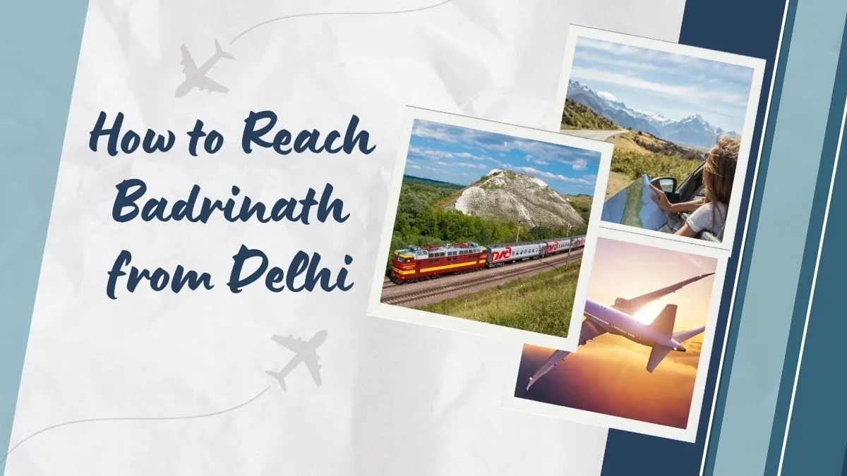 How to Reach Badrinath from Delhi?