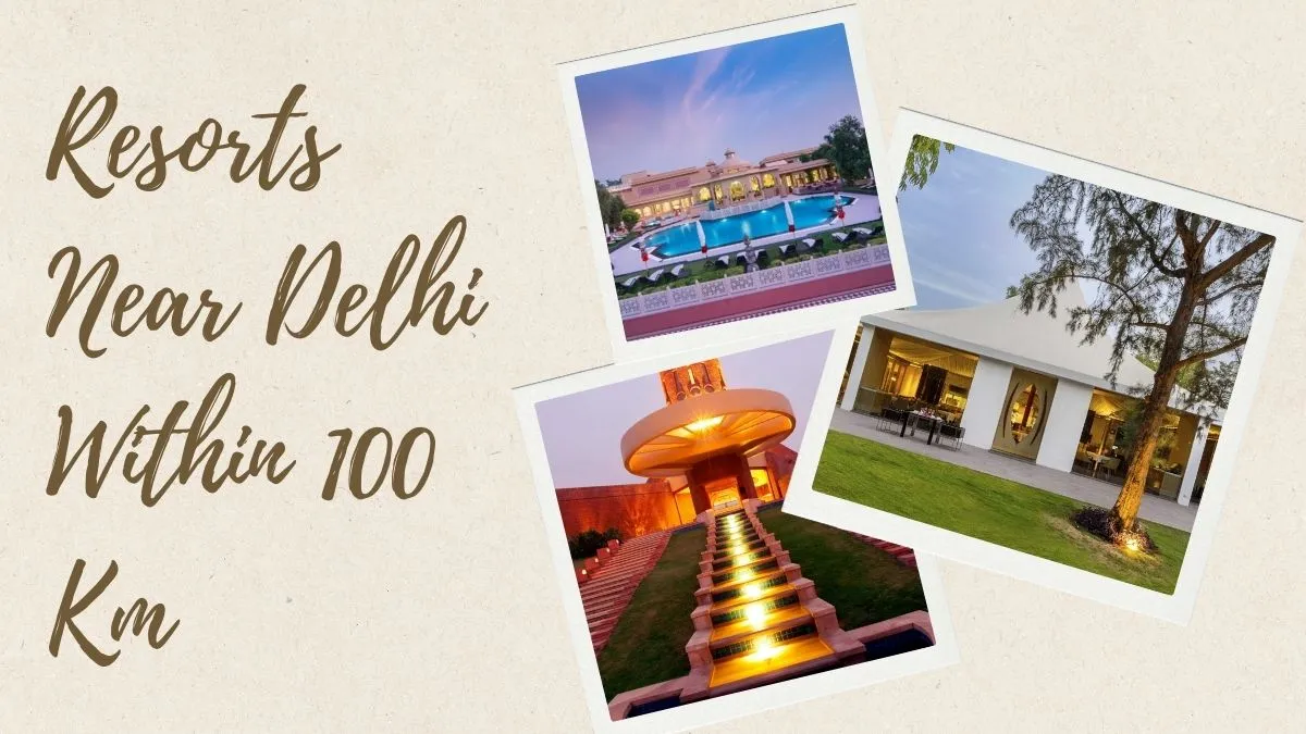 Resorts Near Delhi Within 100 Km