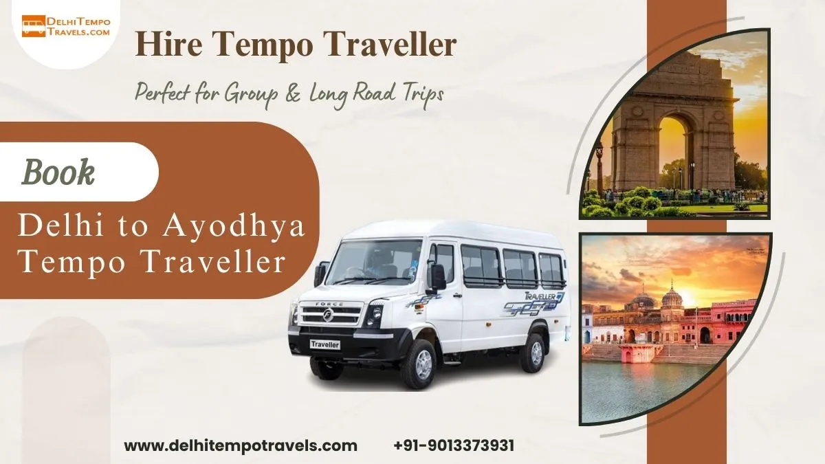 Best for road trips- Delhi to Ayodhya Tempo Traveller Best for road trips- Delhi to Ayodhya Tempo Traveller