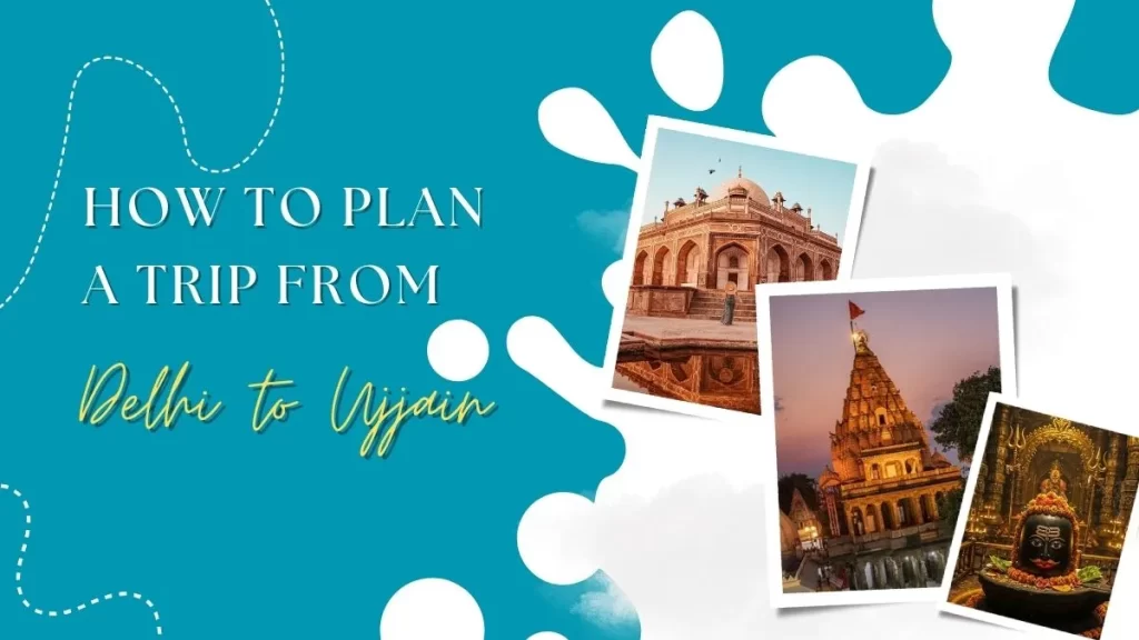 How to Plan a Trip from Delhi to Ujjain
