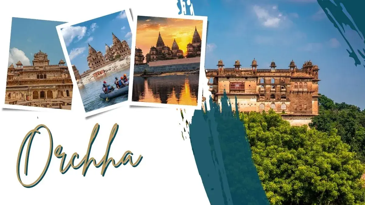 Orchha: A mandatory Stopover